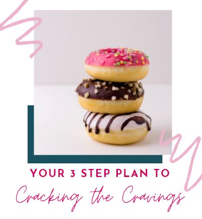 Your 3 step plan to cracking the cravings